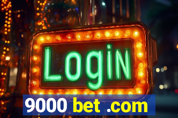 9000 bet .com