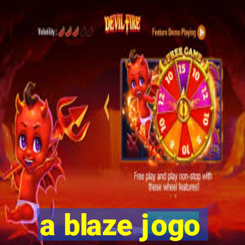 a blaze jogo