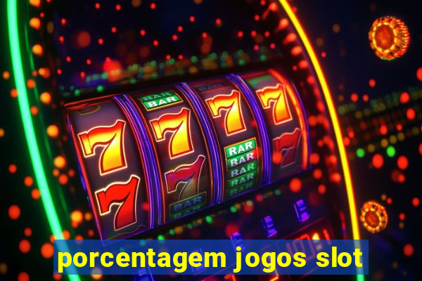 porcentagem jogos slot