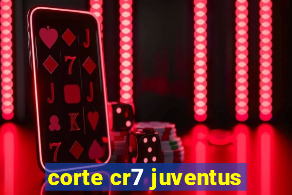 corte cr7 juventus