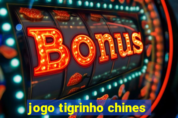 jogo tigrinho chines