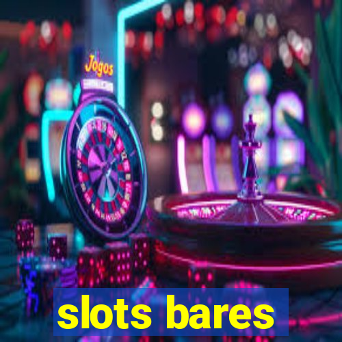 slots bares