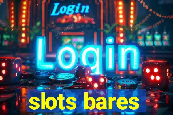 slots bares