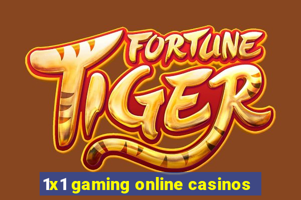 1x1 gaming online casinos