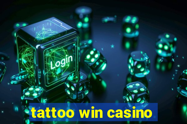 tattoo win casino