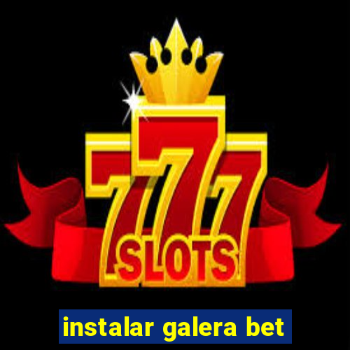 instalar galera bet