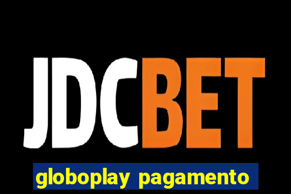 globoplay pagamento