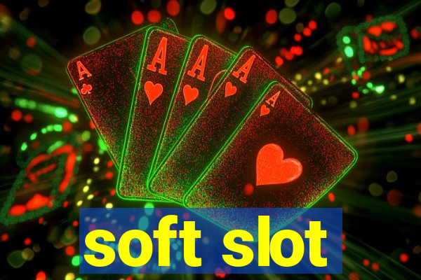 soft slot