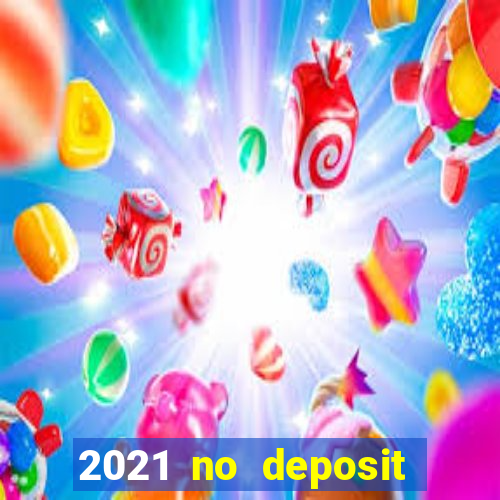 2021 no deposit bonus casino