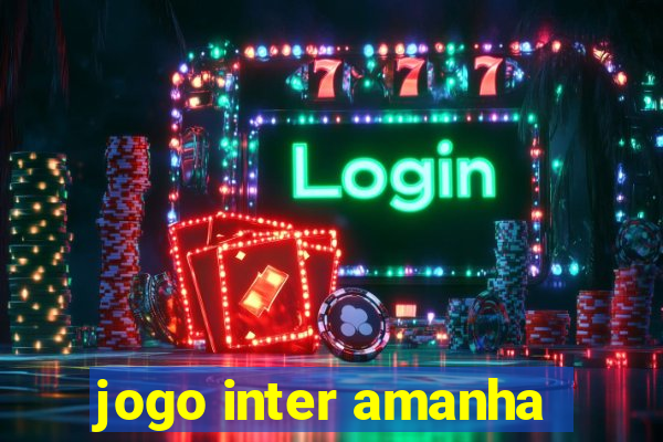 jogo inter amanha