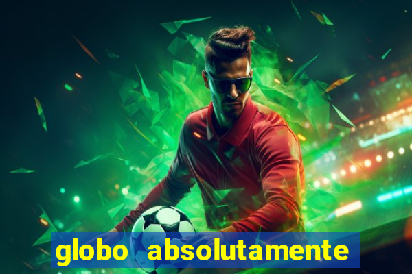 globo absolutamente tudo noticias