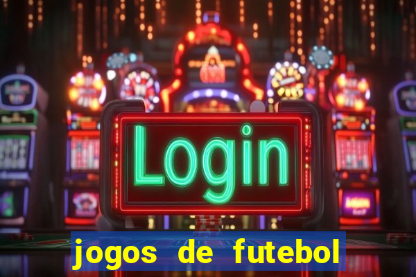 jogos de futebol aposta online