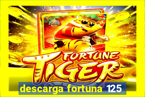 descarga fortuna 125