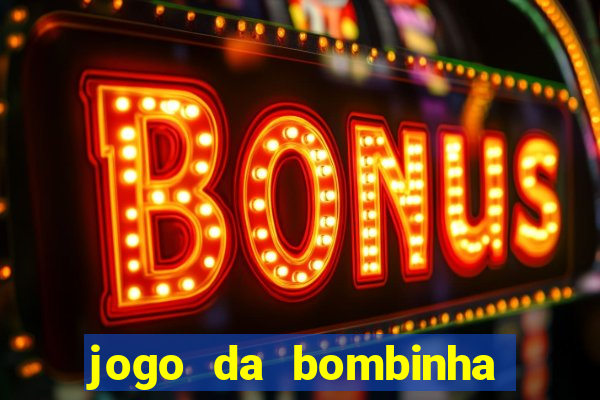 jogo da bombinha que ganha dinheiro