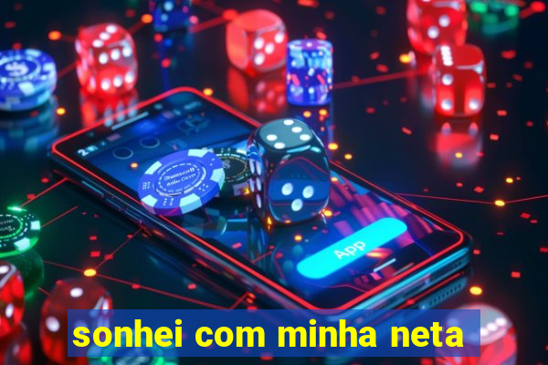 sonhei com minha neta