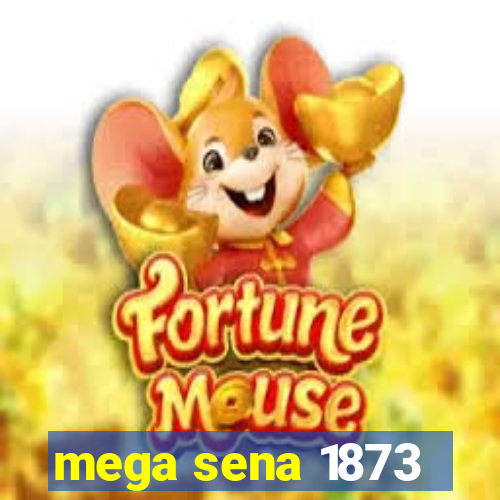 mega sena 1873