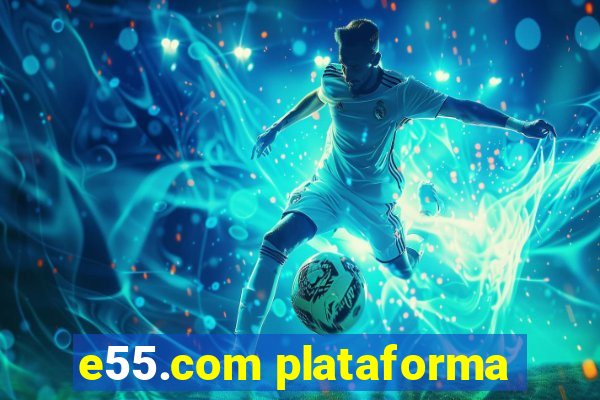 e55.com plataforma