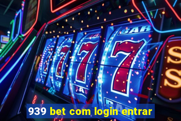 939 bet com login entrar