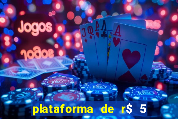 plataforma de r$ 5 jogo do tigrinho