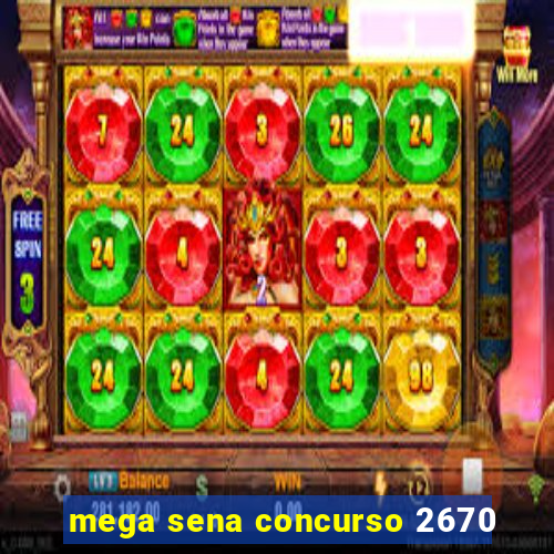 mega sena concurso 2670