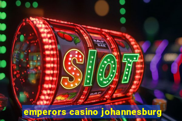 emperors casino johannesburg