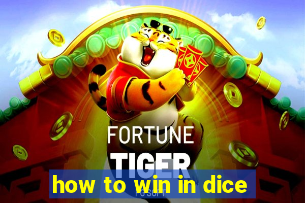 how to win in dice