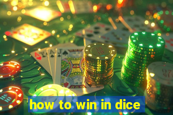 how to win in dice