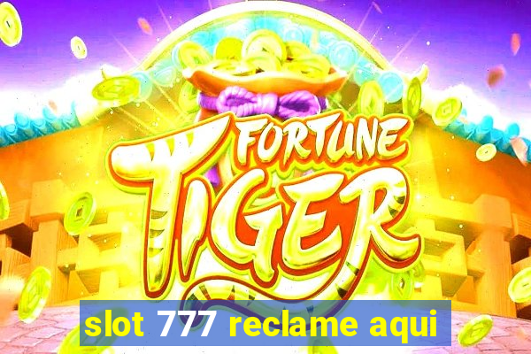 slot 777 reclame aqui