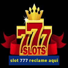 slot 777 reclame aqui