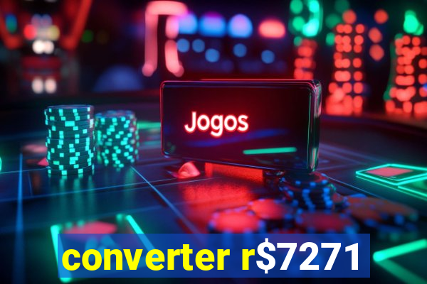 converter r$7271