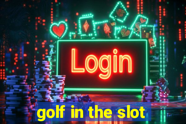 golf in the slot