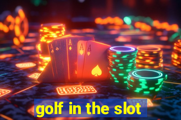 golf in the slot