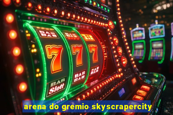 arena do gremio skyscrapercity