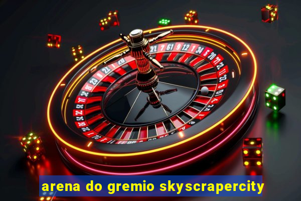 arena do gremio skyscrapercity