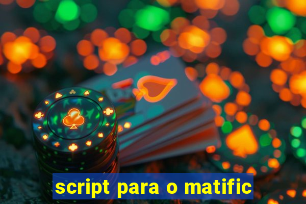 script para o matific