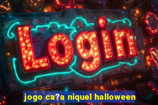 jogo ca?a niquel halloween