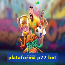 plataforma p77 bet