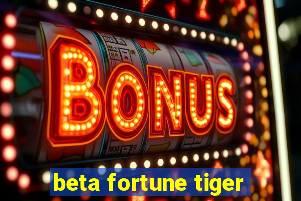 beta fortune tiger