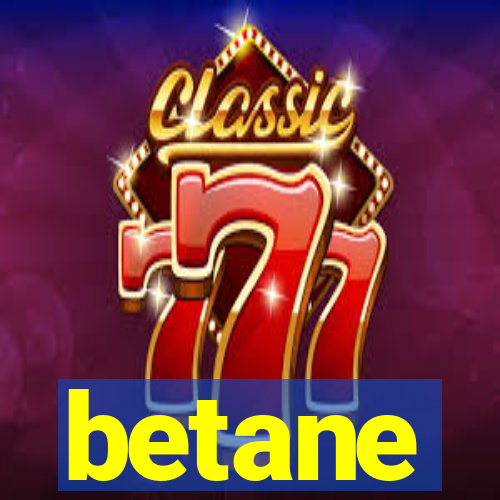 betane