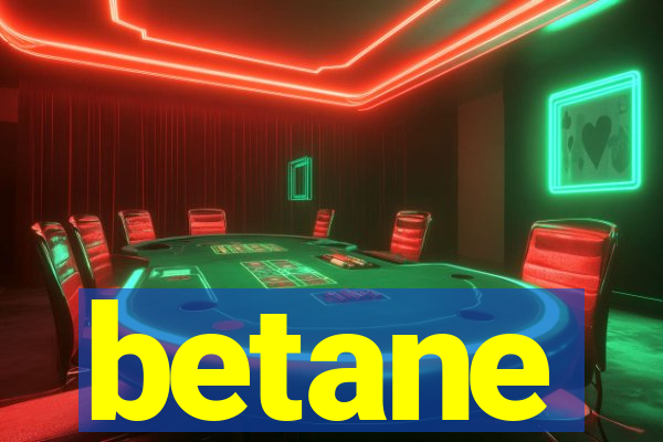 betane