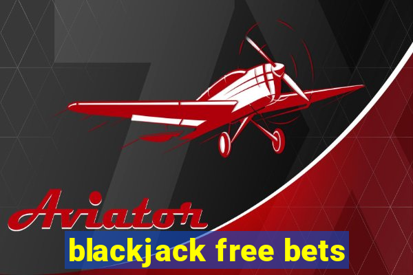 blackjack free bets