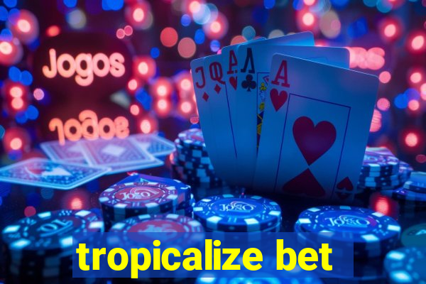 tropicalize bet