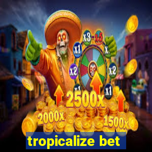 tropicalize bet