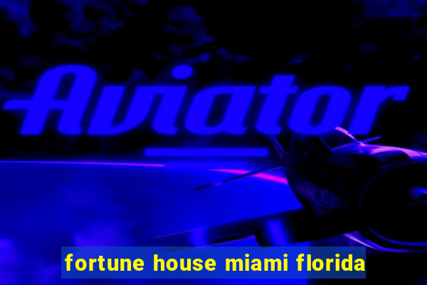 fortune house miami florida