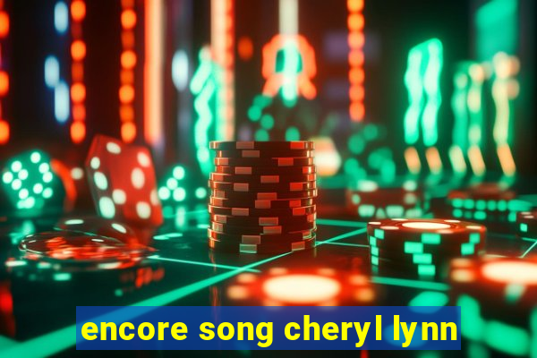 encore song cheryl lynn