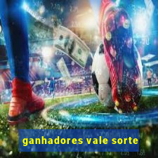 ganhadores vale sorte