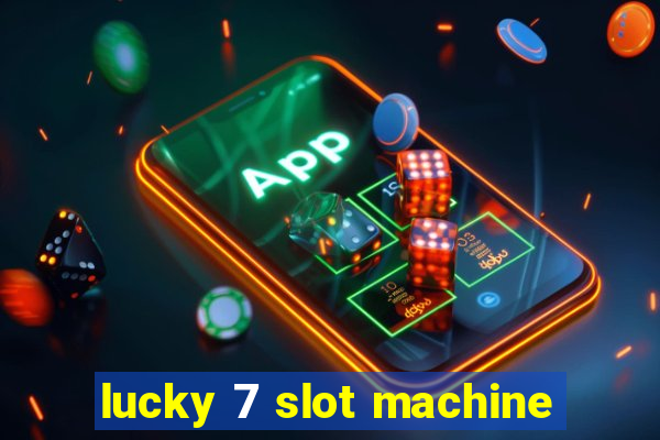 lucky 7 slot machine