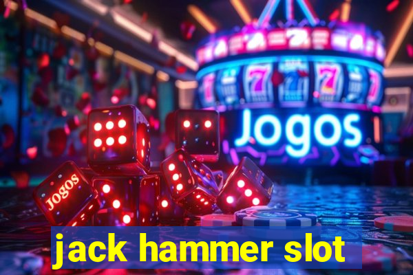 jack hammer slot