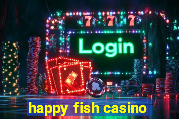 happy fish casino