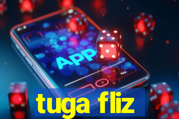 tuga fliz